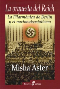 La orquesta del Reich. La Filarmónica de Berlín y el nacionalsocialismo. 9788435025829