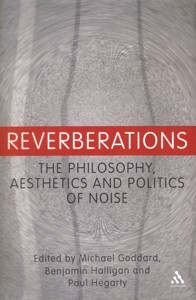 Reverberations. The Philosophy, Aesthetics and Politics of Noise