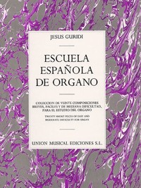 Escuela española de órgano: colección de veinte composiciones breves, fáciles y de mediana dificultad, para el estudio del órgano