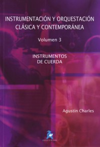Instrumentación y orquestación clásica y contemporánea. Vol 3: Instrumentos de cuerda
