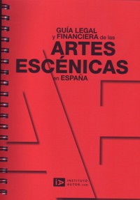 Guía legal y financiera de las artes escénicas en España. 9788493608767