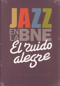 El ruido alegre. Jazz en la BNE