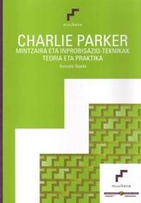 Charlie Parker. Mintzaira eta inprobisazio-teknikak. Teoria eta Praktika