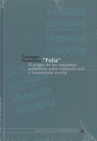 ?Folía?. El origen de los esquemas armónicos entre tradición oral y transmisión escrita