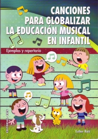 Canciones para globalizar la educación musical en infantil. Ejemplos y repertorio