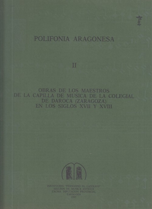 Polifonía Aragonesa II. Obras de los maestros de la capilla de música de la Colegial de Daroca (Zaragoza) en los siglos XVII y XVIII