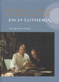 El violín, la viola y el violonchelo en la luthería. 9788461648276