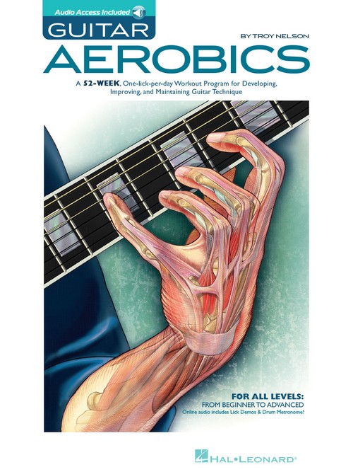 Guitar Aerobics. A 52-Week, One-lick-per-day Workout Program for Developing, Improving & Maintaining Guitar Technique