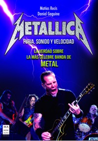 Metallica: Furia, sonido y velocidad. La verdad sobre la más célebre banda de metal