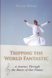 Tripping the World Fantastic. A Journey Through the Music of Our Planet