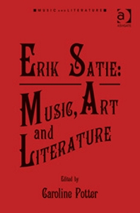 Erik Satie: Music, Art and Literature. 9781409434214
