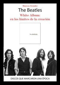 The Beatles. White Album: en los límites de la creación