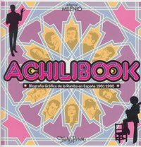 Achilibook. Biografía Gráfica de la rumba en España, 1961-1995