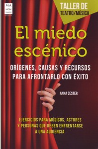 El miedo escénico: Orígenes, causas y recursos para afrontarlo con éxito.. 9788415256540