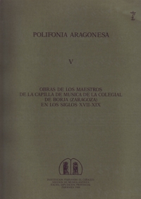 Polifonía Aragonesa V. Obras de los maestros de la capilla de música de la colegial de Borja (Zaragoza) en los siglos XVII-XIX