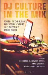 DJ Culture in the Mix: Power, Technology and Social Change in Electronic Dance Music