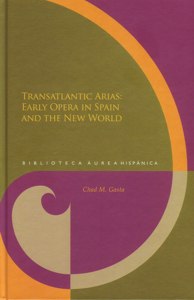 Transatlantic Arias: Early Opera in Spain and the New World