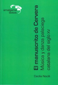 El manuscrito de Cervera. Música y danza palaciega catalana del siglo XV