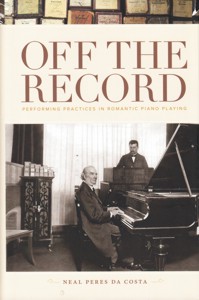 Off the Record: Performing Practices in Romantic Piano Playing