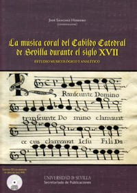 La Música Coral del Cabildo Catedral de Sevilla durante el siglo XVII. Estudio musicológico y analítico