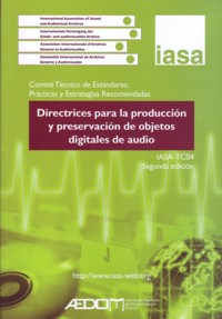 Directrices para la producción y preservación de objetos digitales de audio, IASA-TC04