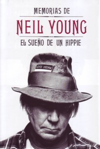 Memorias de Neil Young. El sueño de un hippie