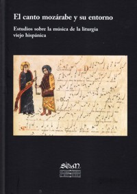 El canto mozárabe y su entorno: Estudios sobre la música de la liturgia viejo hispánica. 9788486878290