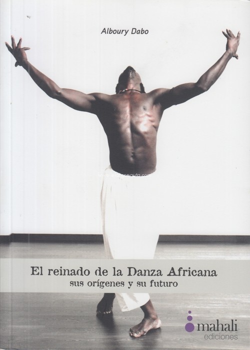 El reinado de la danza africana. Sus orígenes y su futuro