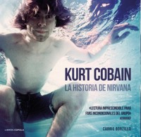 Kurt Cobain. La historia de Nirvana. 9788448018580