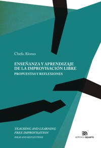 Enseñanza y aprendizaje de la improvisación libre. Propuestas y reflexiones. Teaching and learning free improvisation. Proposals and reflections