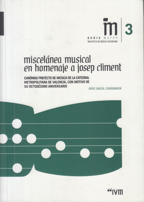 Miscelánea musical en homenaje a Josep Climent, canónigo prefecto de música de la Catedral Metropolitana de Valencia, con motivo de su octogésimo aniversario