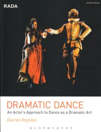 Dramatic Dance: An Actor's Approach to Dance as Dramatic Art