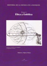 Historia de la música en 6 bloques con CD-ROM. Bloque 6. Ética y estética