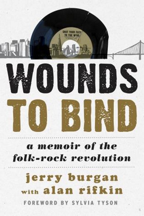 Wounds to Bind. A Memoir of the Folk-Rock Revolution