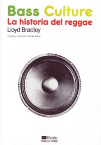 Bass Culture: La historia del reggae. 9788477742173