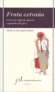 Fruta extraña. Casi un siglo de poesía española del jazz