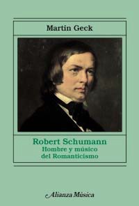 Robert Schumann: Hombre y músico del Romanticismo. 9788420688220