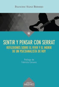 Sentir y pensar con Serrat: Reflexiones de un psicoanalista de hoy a partir de la obra del poeta y músico