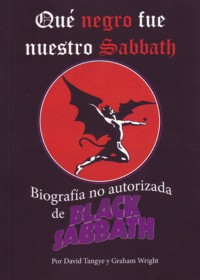Qué negro fue nuestro Sabbath. Biografía no autorizada de Black Sabbath. 9788494274503