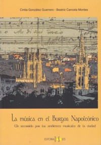 La música en el Burgos Napoleónico. Un recorrido por los ambientes musicales de la ciudad