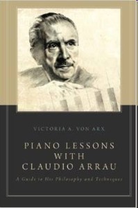 Piano Lessons with Claudio Arrau: A Guide to His Philosophy and Techniques. 9780199924349