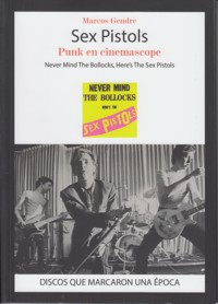 Sex Pistols. Punk en cinemascope. Never Mind The Bollocks, Here?s The Sex Pistols