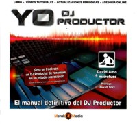 Yo, DJ Productor: El manual definitivo del DJ Productor