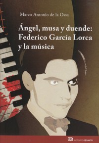 Ángel, musa y duende: Federico García Lorca y la música. 9788438104835 Ángel, musa y duende: Federico García Lorca y la música. 9788438104835