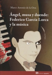 Ángel, musa y duende: Federico García Lorca y la música. 9788438104835