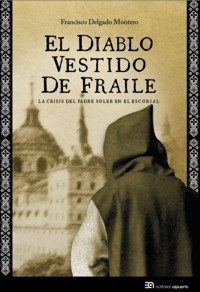 El diablo vestido de fraile. La crisis del padre Soler en El Escorial. 9788438104873