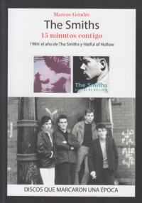 The Smiths, 15 minutos contigo. 1984: el año de The Smiths y Hatful of Hollow. 9788416229147