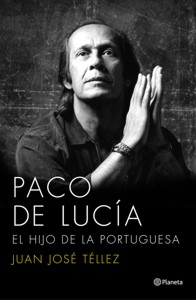 Paco de Lucía: el hijo de la Portuguesa. 9788408136750