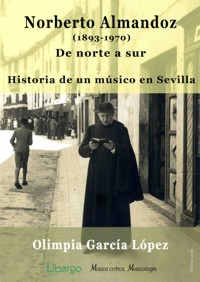 Norberto Almandoz (1893-1970), de norte a sur. Historia de un músico en Sevilla