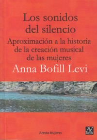 Los sonidos del silencio. Aproximación a la historia de la creación musical de las mujeres